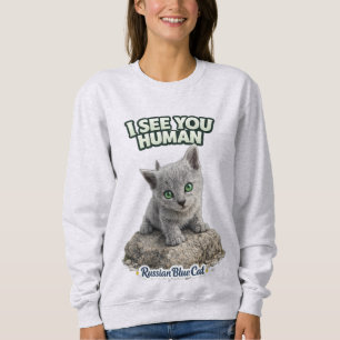 Russisch Blau Katze – Ich sehe dich Mensch Sweatshirt
