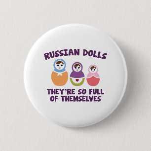 Russische Dolls. Sie sind so voll von sich selbst. Button