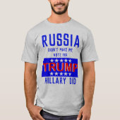 Russland ließ mich nicht für Trumpf Hillary wählen T-Shirt (Vorderseite)
