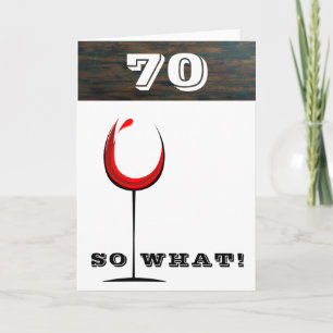 Rustic 70 Na und Rotwein Glas 70. Geburtstag Karte
