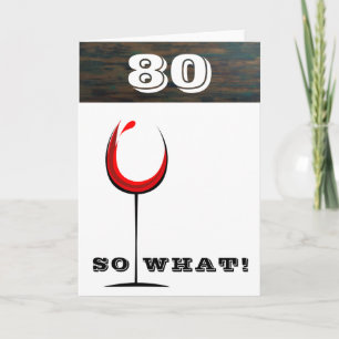 Rustic 80 Na und Rotwein Glas 80. Geburtstag Karte