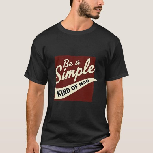 Rustic "Be A Simple Kind Of Man" Quote Tee (Vorderseite)