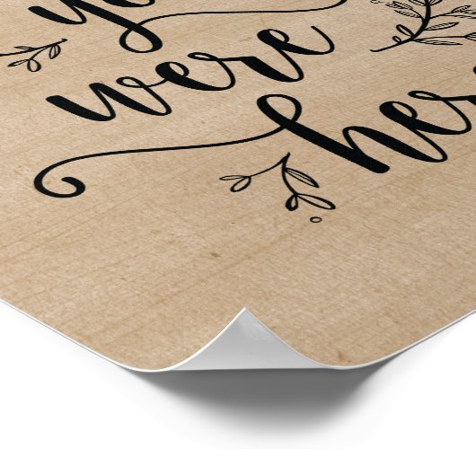 Rustic Vines Wedding Wish Sie waren hier Zeichen Poster (Ecke)