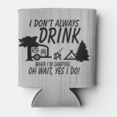 Rustikal Trinken Sie nicht immer Ja Ich mache Camp Dosenkühler (Vorderseite)