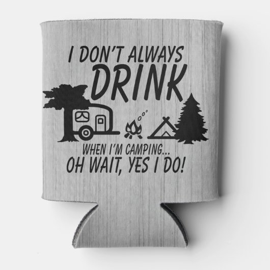 Rustikal Trinken Sie nicht immer Ja Ich mache Camp Dosenkühler (Vorderseite)