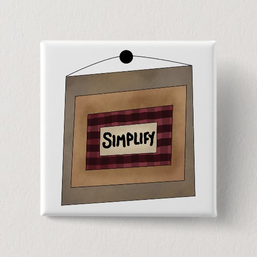 Rustikale Minimalistische Simplify-Wort-Kunst Button (Vorderseite)