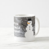 Rustikale Tasse "Wood you like to build a snowman? (VorderseiteRechts)