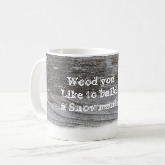 Rustikale Tasse "Wood you like to build a snowman? (Vorderseite Links)