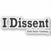 Ruth Bader Ginsburg - I Dissent Aufkleber (Vorderseite)