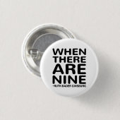 Ruth Bader Ginsburg RBG, wenn es neun Button (Vorne & Hinten)