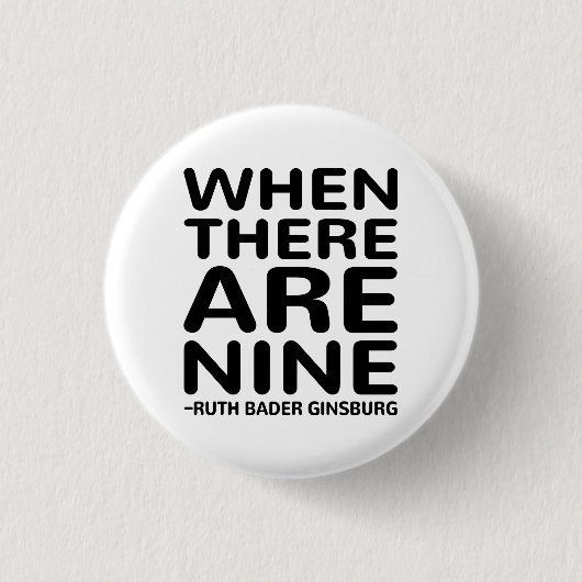 Ruth Bader Ginsburg RBG, wenn es neun Button (Vorderseite)