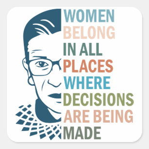 Ruth Bader Ginsburg, Women Belong an allen Orten Quadratischer Aufkleber