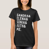 Ruth Elena Sonia Sandra und ich - notorisches RBG T-Shirt (Vorderseite)