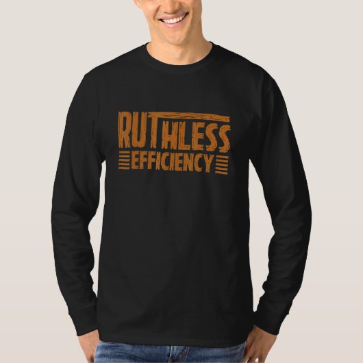 RUTHLESS EFFICIENCY Simple Slogans Motivational T-Shirt (Vorderseite)