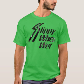 Rutschig Wenn Nass T-Shirt