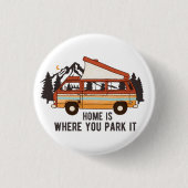 RV Camping Trailer "Zuhause is where you park It" Button (Vorderseite)