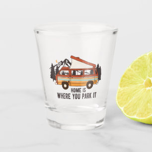 RV Camping Trailer "Zuhause is where you park It" Schnapsglas