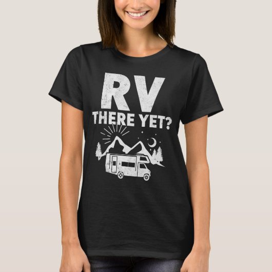 RV There yet - Funny Camping & Road Trip T-Shirt (Vorderseite)
