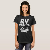 RV There yet - Funny Camping & Road Trip T-Shirt (Vorne ganz)