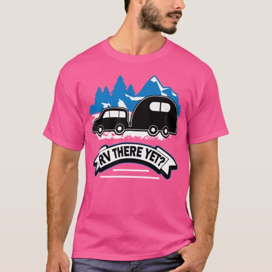 Rv There yet Funny Roadtrip Camping T-Shirt (Vorderseite)