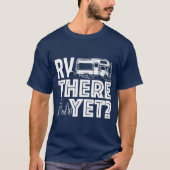 RV There yet Happy Glamper Camping T-Shirt (Vorderseite)