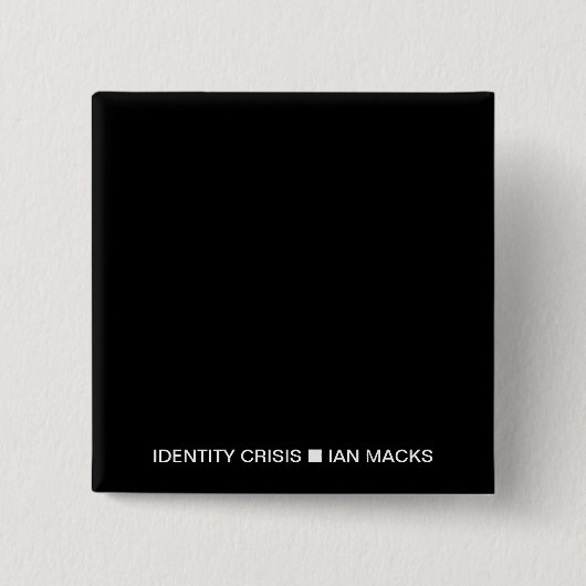 RVE Ian Macks' IDENTITY CRISIS Button (Black Squar (Vorderseite)