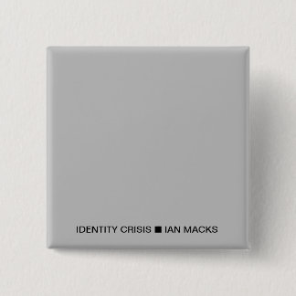 RVE Ian Macks' IDENTITY CRISIS Button (Grauer Plat