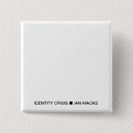 RVE Ian Macks' IDENTITY CRISIS Button (White Squar