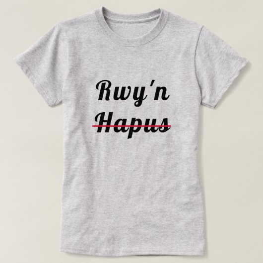 Rwy'n hapus | Ich bin glücklich T-Shirt (Design vorne)