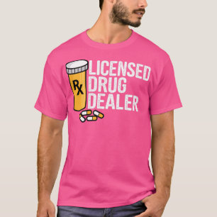 Rx Licised Drug Dealer Funny Pharmacists Drug Sto T-Shirt