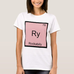 Ry - Rockabilly Lustiges Chemie-Element-Symbol-T-S T-Shirt