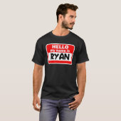 Ryan Hallo Mein Name ist Hemdname auf Custom T S T-Shirt (Vorne ganz)