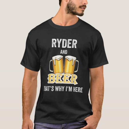 Ryder and Beer deshalb bin ich hier im Shirt (Vorderseite)