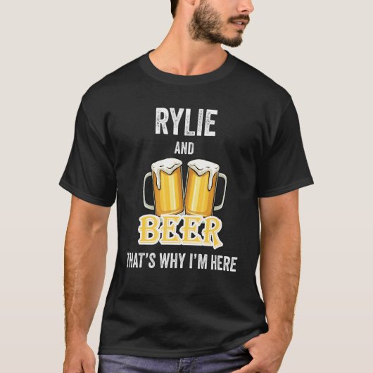 Rylie and Beer Deshalb bin ich hier T-Shirt (Vorderseite)