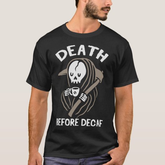 S2 Decaf Tod vor Decaf (45) T-Shirt (Vorderseite)