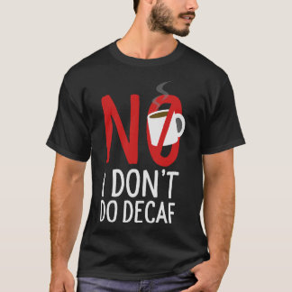 S2 Decaf Tod vor Decaf (46) T-Shirt