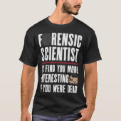 S2 Forensic Scientist Forensics (17) T-Shirt (Vorderseite)