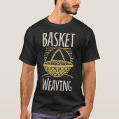 S2 Weaving Weaver Basket (90) T-Shirt (Vorderseite)