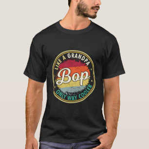 S Bop wie ein Großvater nur Weg Er Großpflaster Be T-Shirt