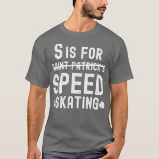 S is For Speed Skaten Funny St. Patricks Day T-Shirt