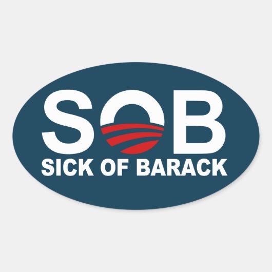 S.O.B. - Sick of Barack Ovaler Aufkleber (Vorderseite)