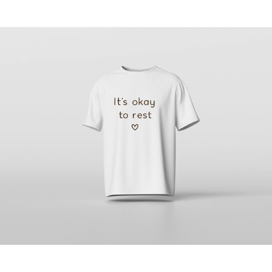 ’s Okay to Rest – Minimal Mental Health Affirmatio T-Shirt