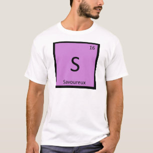 S - Periodisches Tabellensymbol der Savoureux Chem T-Shirt