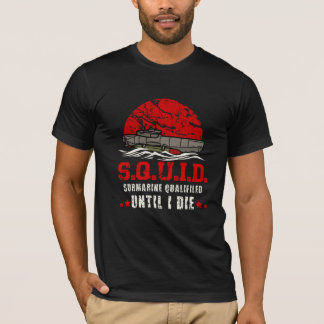 S.Q.U.I.D. - Patriotic Submarine Navy US Veteran  T-Shirt