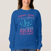 S ugar Spice And Everything I ce Hockey Girl Sweatshirt (Vorderseite)