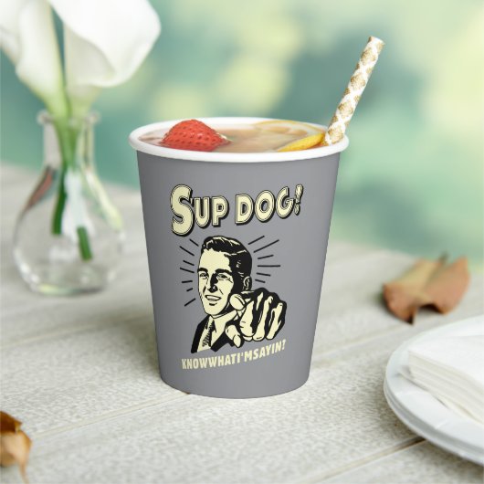 S-up Dog: Wissen Sie, was ich bin Sayin Pappbecher (In Situ)