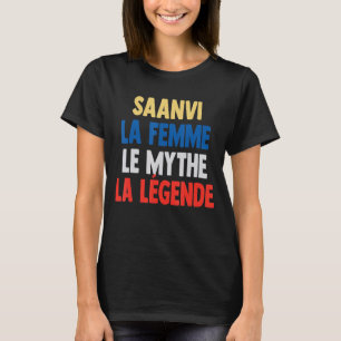 Saanvi La Femme Der Mythos Die Legende von Saanvi T-Shirt