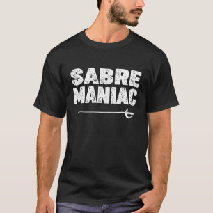 Säbelfencing Love 'saber maniac' For Saber T-Shirt