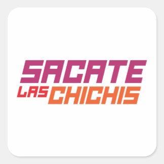 Sacate las chichis T - Shirt Quadratischer Aufkleber