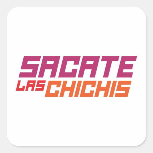 Sacate las chichis T - Shirt Quadratischer Aufkleber (Vorderseite)